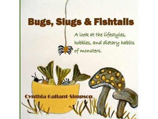 Bugs, Slugs & Fishtails: A look at the lifestyles, hobbies, and dietary habits of monsters