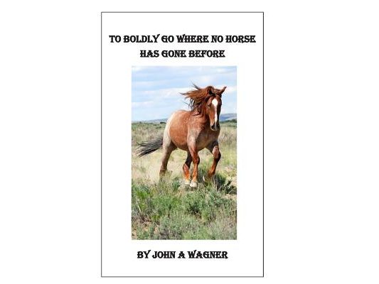 To Boldly Go Where No Horse Has Gone Before
