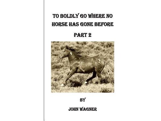 To Boldly Go Where No Horse Has Gone Before Part 2