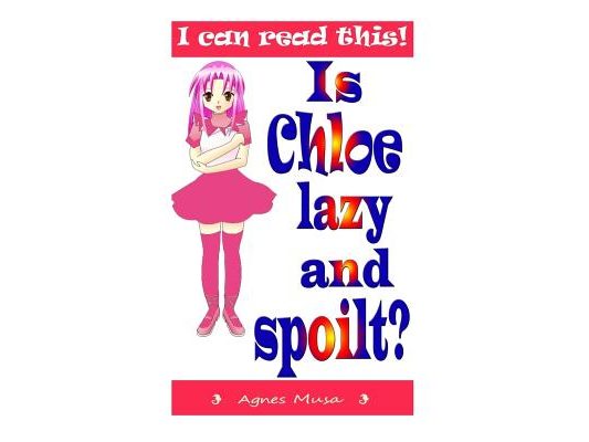 Is Chloe Lazy And Spoilt