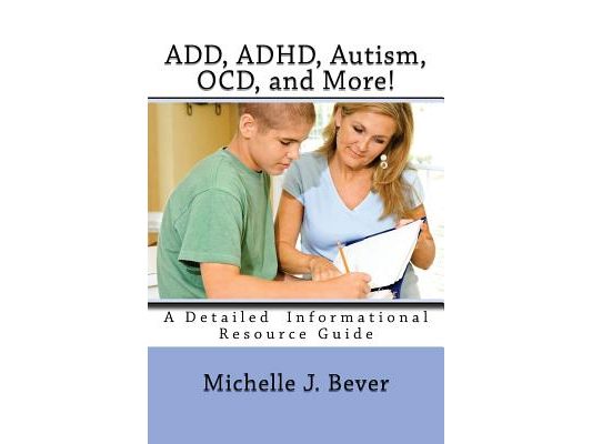 ADD, ADHD, Autism, OCD, and More!: A Detailed Informational Resource Guide