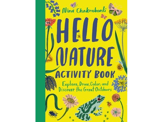 Hello Nature Activity Book: Explore, Draw, Color, and Discover the Great Outdoors: Explore, Draw, Colour and Discover the Great Outdoors