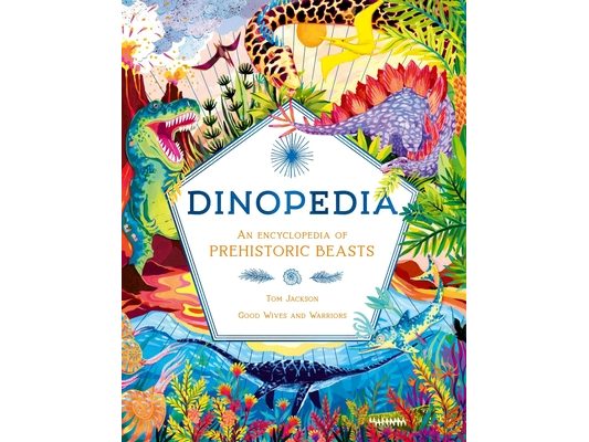 Dinopedia: An Encyclopedia of Prehistoric Beasts