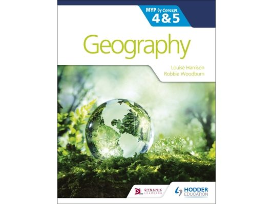 Geography for the IB MYP 4&5: By Concept: Hodder Education Group