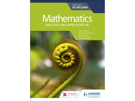 Mathematics for the IB Diploma: Analysis and Approaches Hl: Hodder Education Group