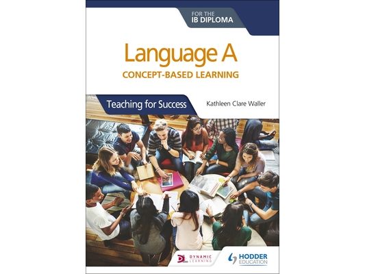 Language a for the IB Diploma: Concept-Based Learning: Hodder Education Group