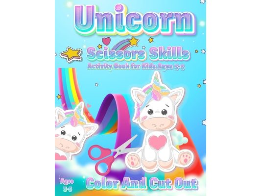 Unicorn Scissor Skills Activity Book for Kids Ages 3-5: Color And Cut Out Workbook for Preschool Fun Gift for Unicorn Lovers and Kids Ages 3-5