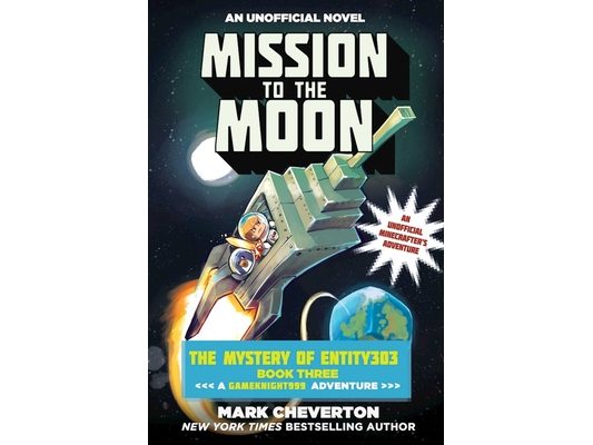 Mission to the Moon: The Mystery of Entity303 Book Three: A Gameknight999 Adventure: An Unofficial Minecrafter's Adventure