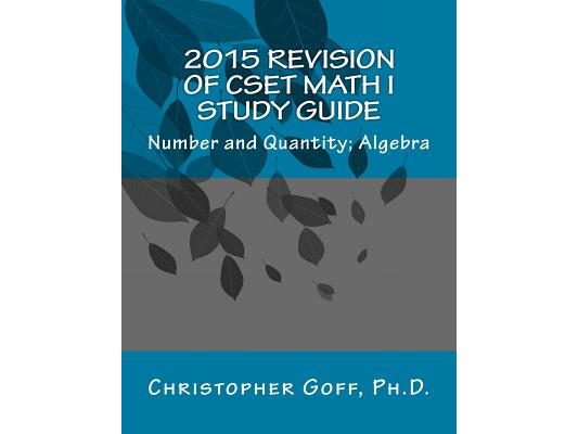 2015 Revision of CSET Math I: Number and Quantity; Algebra