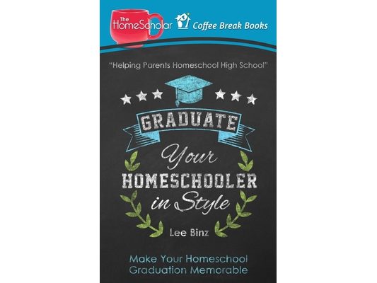 Graduate Your Homeschooler in Style: Make Your Homeschool Graduation Memorable