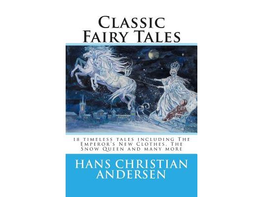 Classic Fairy Tales of Hans Christian Andersen: 18 stories including The Emperor's New Clothes, The Snow Queen & The Real Princess