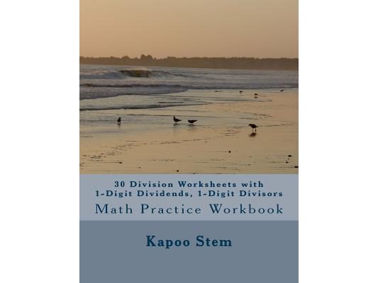 30 Division Worksheets with 1-Digit Dividends, 1-Digit Divisors: Math Practice Workbook