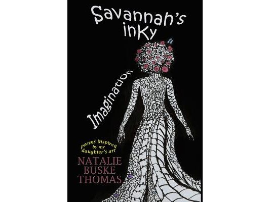 Savannah's Inky Imagination: Poems Inspired by my Daughter's Art