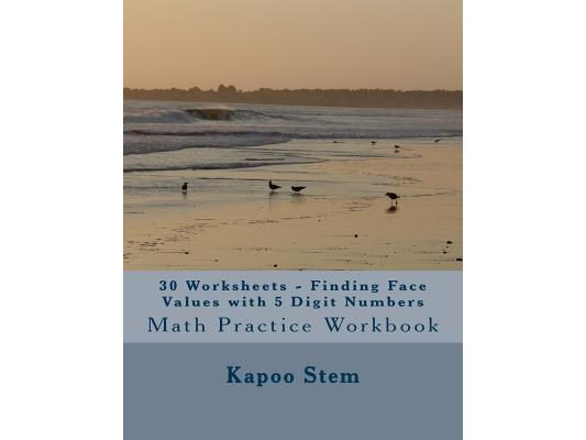 30 Worksheets - Finding Face Values with 5 Digit Numbers: Math Practice Workbook