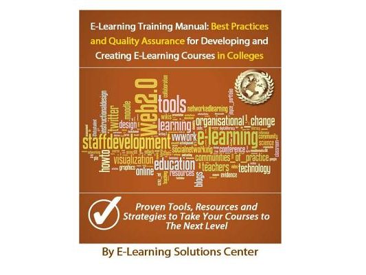 E-Learning Training Manual: Best Practices and Quality Assurance: For Developing and Creating E-learning Courses in Colleges and Universities