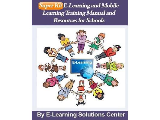 SuperKit E-Learning and Mobile Learning Training Manual and Resources: For Schools