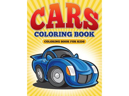 Cars Coloring Book: Coloring Book For Kids