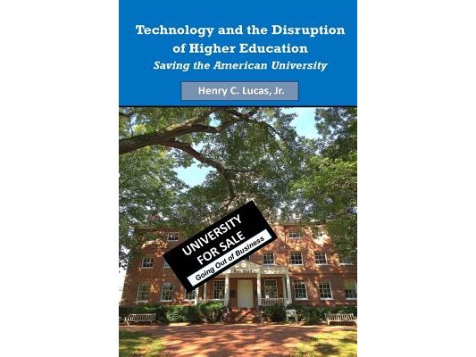 Technology and the Disruption of Higher Education: Saving the American University (Black & White Version)