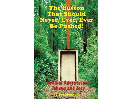 The Button That Should Never, Ever, Ever be Pushed: The Adventures of Johnny and Joey