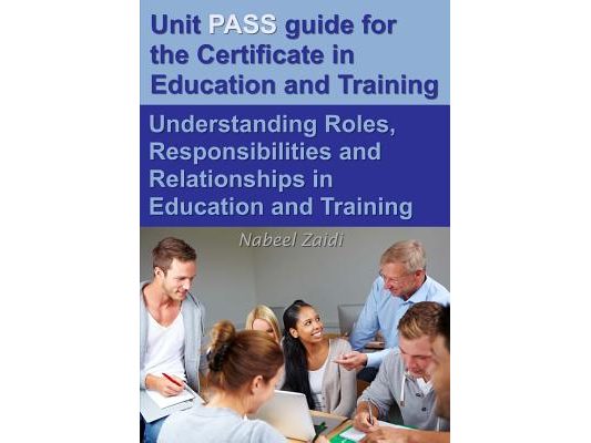 Unit PASS guide for the Certificate in Education and Training (CET): Understanding Roles, Responsibilities and Relationships in Education and Training