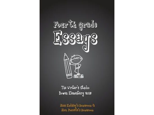 Fourth Grade Essays 2015: The Writers Studio: Endsley & Porrata Homerooms