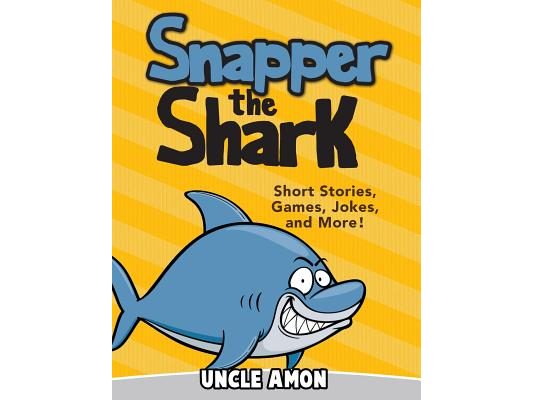 Snapper the Shark: Short Stories, Games, Jokes, and More!