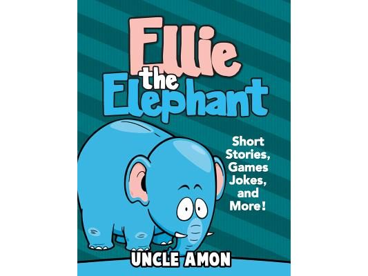 Ellie the Elephant: Short Stories, Games, Jokes, and More!