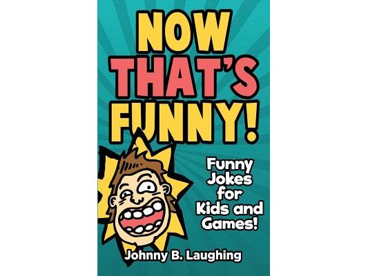 Now That's Funny!: Funny Jokes for Kids