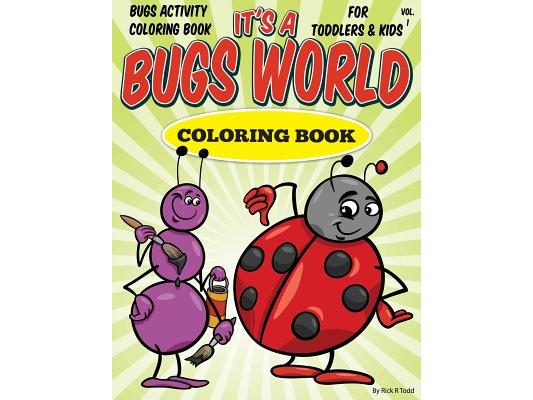 Bugs Activity Coloring Book For Toddlers & Kids: It's A Bugs World Coloring Book