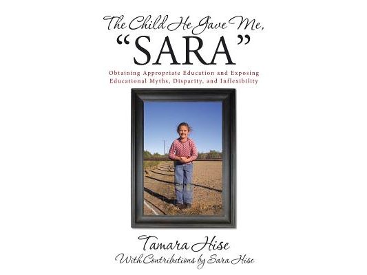 The Child He Gave Me, "Sara": Obtaining Appropriate Education and Exposing Educational Myths, Disparity, and Inflexibility