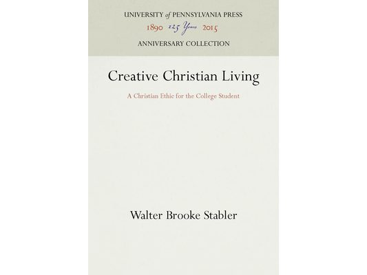 Creative Christian Living: A Christian Ethic for the College Student