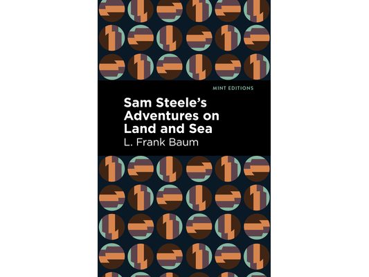 Sam Steele's Adventures on Land and Sea