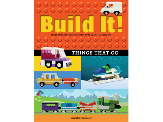 Build It! Things That Go: Make Supercool Models with Your Favorite Lego(r) Parts