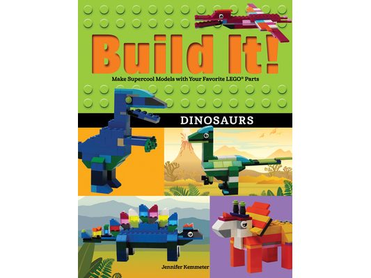 Build It! Dinosaurs: Make Supercool Models with Your Favorite Lego(r) Parts