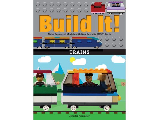 Build It! Trains: Make Supercool Models with Your Favorite Lego(r) Parts
