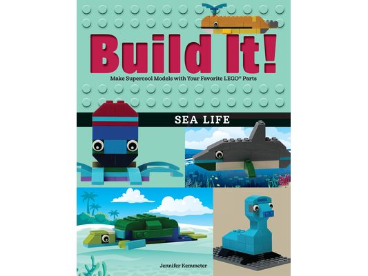 Build It! Sea Life: Make Supercool Models with Your Favorite Lego(r) Parts