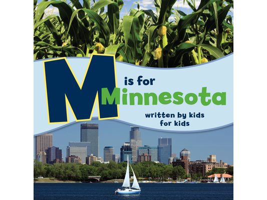 M Is for Minnesota: Written by Kids for Kids