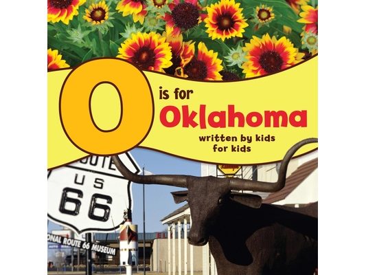 O Is for Oklahoma: Written by Kids for Kids