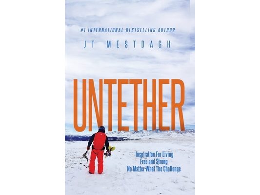 Untether: Inspiration for Living Free and Strong No Matter What the Challenge