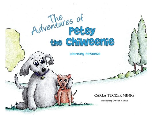 The Adventures of Petey the Chiweenie: Learning Patience