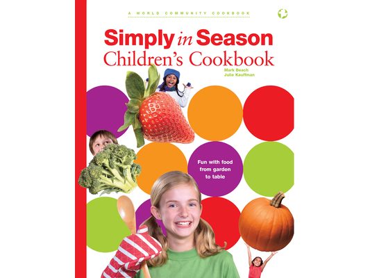 Simply in Season Children's Cookbook: A World Community Cookbook