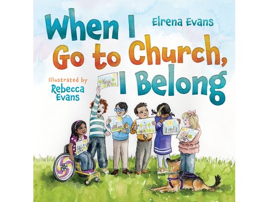 When I Go to Church, I Belong: Finding My Place in God's Family as a Child with Special Needs