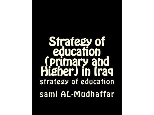 Strategy of education (primary and Higher) in Iraq: strategy of education