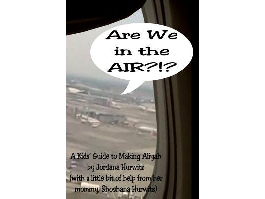 Are We in the Air?!?: A Kids' Guide to Making Aliyah