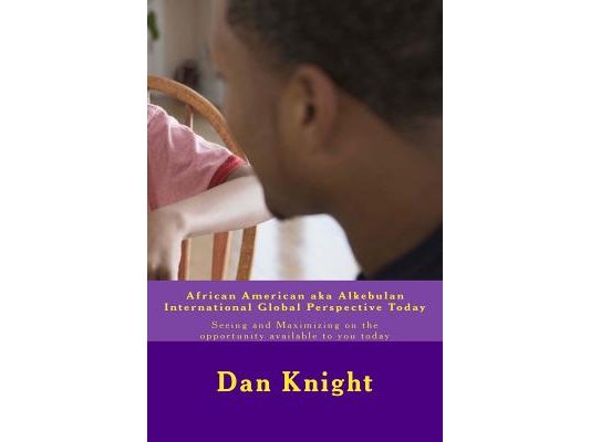 African American aka Alkebulan International Global Perspective Today: Seeing and Maximizing on the opportunity available to you today