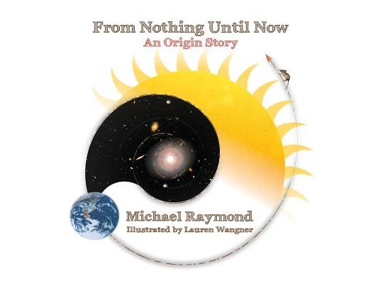 From Nothing Until Now: An Origin Story