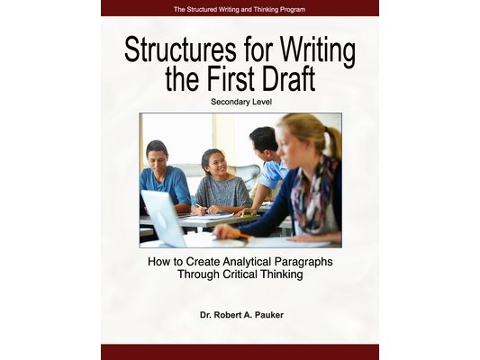 Structures for Writing the First Draft - Secondary Level: How to Create Analytical Paragraphs Through Critical Thinking