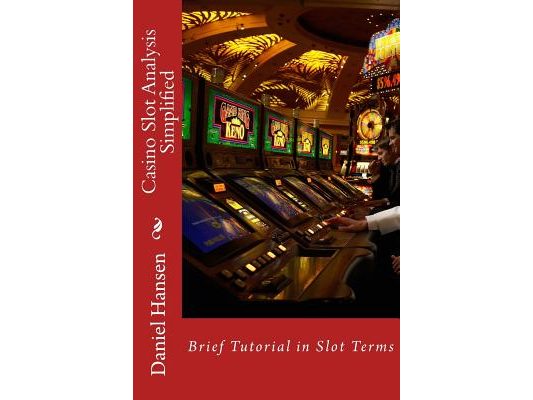 Casino Slot Analysis Simplified: Brief Tutorial in Slot Terms