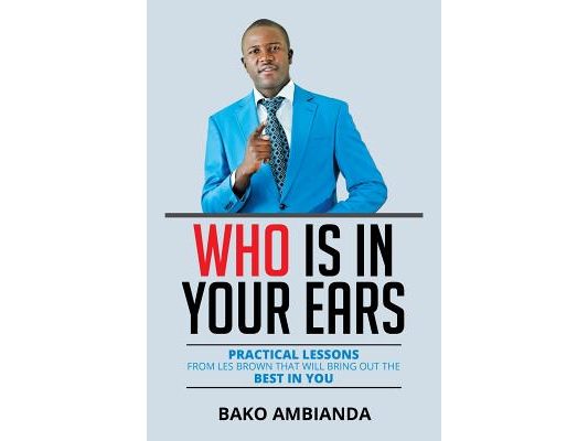 Who Is in Your Ears: Practical Lessons from Les Brown That Will Bring Out the Best in You