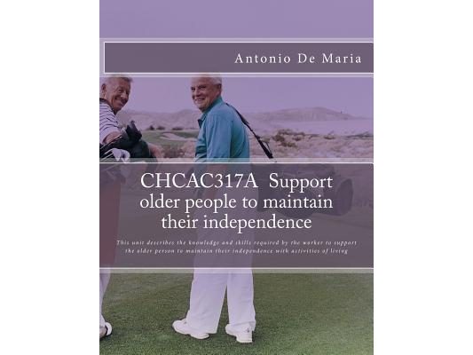 CHCAC317A Support older people to maintain their independence: This unit describes the knowledge and skills required by the worker to support the olde